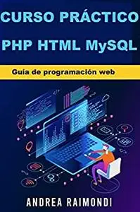 Curso práctico PHP HTML MySQL: Guía de programación web (Spanish Edition)