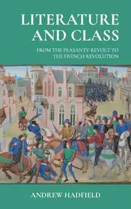 Literature and Class: From the Peasants’ Revolt to the French Revolution