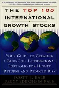 «The Top 100 International Growth Stocks: Your Guide to Creating a Blue Chip International Portfolio for Higher Returns