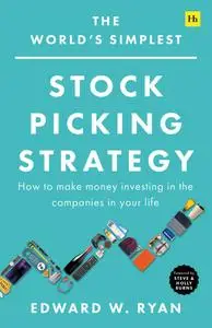 The World's Simplest Stock Picking Strategy: How to make money investing in the companies in your life