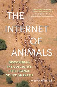 The Internet of Animals: Discovering the Collective Intelligence of Life on Earth, UK Edition