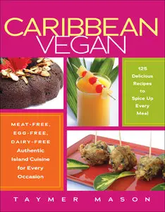 Caribbean Vegan: Meat-Free, Egg-Free, Dairy-Free Authentic Island Cuisine for Every Occasion