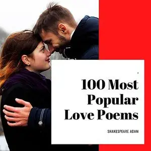 « 100 Most Popular Love Poems» by Shakespeare Adam