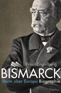 Bismarck: Sturm über Europa. Biographie