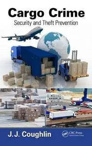 Cargo Crime: Security and Theft Prevention (Repost)