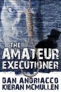 «The Amateur Executioner» by Dan Andriacco