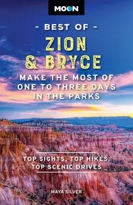 Moon Best of Zion & Bryce: Make the Most of One to Three Days in the Parks (Moon Best of Travel Guide), 2nd Edition