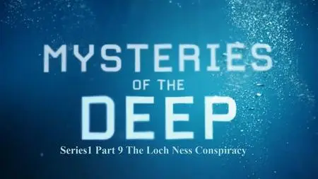 Sci Ch. - Mysteries of the Deep Series 1 Part 9 the Loch Ness Conspiracy (2020)