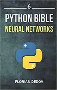 The Python Bible: Neural Networks (Tensorflow, Deep Learning, Keras)