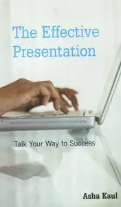 The Effective Presentation: Talk Your Way to Success