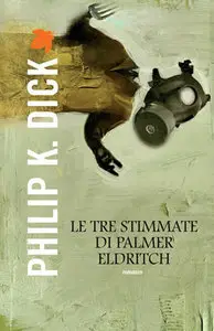 Philip K. Dick - Le tre stimmate di Palmer Eldritch
