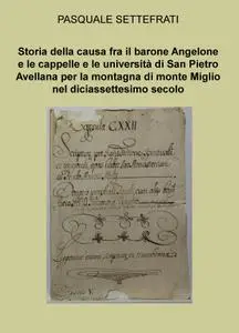 Storia della causa fra il barone Angelone e le cappelle e le università di San Pietro Avellana per la montagna di monte
