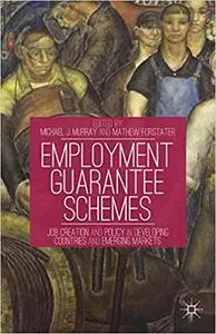 Employment Guarantee Schemes: Job Creation and Policy in Developing Countries and Emerging Markets