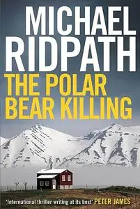 «The Polar Bear Killing» by Michael Ridpath