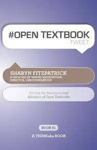 # OPEN TEXTBOOK tweet Book01: Driving the Awareness and Adoption of Open Textbooks