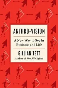 Anthro-Vision: A New Way to See in Business and Life