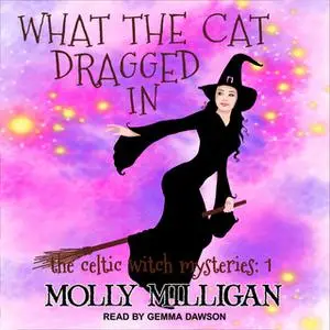 «What The Cat Dragged In» by Molly Milligan