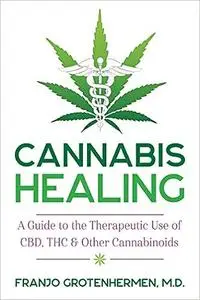 Cannabis Healing: A Guide to the Therapeutic Use of CBD, THC, and Other Cannabinoids (Repost)