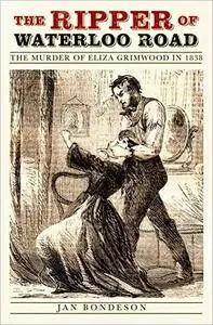 The Ripper of Waterloo Road: The Murder of Eliza Grimwood in 1838