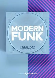 Big Fish Audio Modern Funk: Funk-Pop Construction Kits KONTAKT / MULTiFORMAT