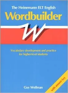 The Heinemann ELT English Wordbuilder: With Answer Key: Vocabulary Development and Practice for Higher-level Students