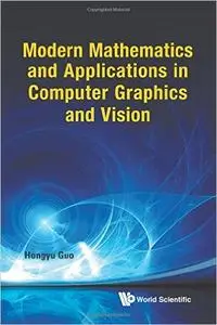 Modern Mathematics and Applications in Computer Graphics and Vision