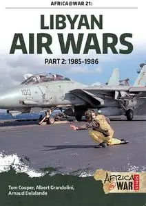 «Libyan Air Wars. Part 2» by Albert Grandolini, Arnaud Delande, Tom Cooper