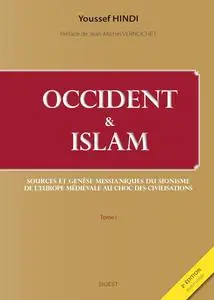 Youssef Hindi, "Occident et Islam, tome 1 : Sources et genèse messianiques du sionisme"