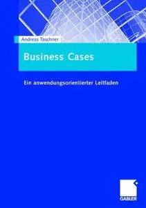 Business Cases: Ein anwendungsorientierter Leitfaden (Repost)