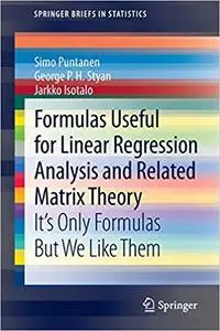 Formulas Useful for Linear Regression Analysis and Related Matrix Theory: It`s Only Formulas But We Like Them