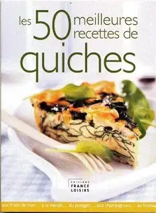 Florence Lequeux, Rina Nurra, "Les 50 meilleures recettes de quiches" (repost)