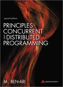 Principles of Concurrent and Distributed Programming: Algorithms and Models (2nd Edition)