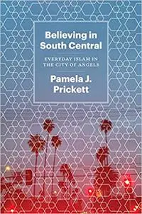 Believing in South Central: Everyday Islam in the City of Angels