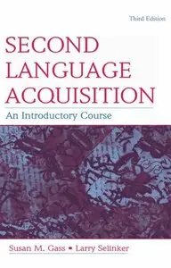 Susan M. Gass - Second Language Acquisition: An Introductory Course 3rd Edition