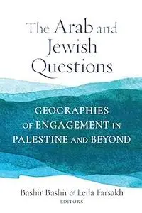 The Arab and Jewish Questions: Geographies of Engagement in Palestine and Beyond