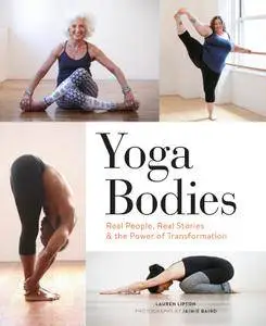 Yoga Bodies: Real People, Real Stories, & the Power of Transformation