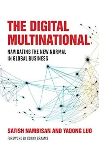 The Digital Multinational: Navigating the New Normal in Global Business (Management on the Cutting Edge) (MIT Press)