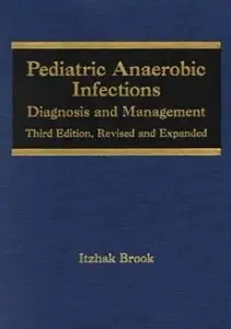 Pediatric Anaerobic Infections: Diagnosis and Management (3rd edition)