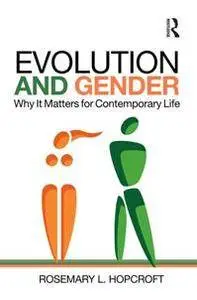 Evolution and Gender : Why It Matters for Contemporary Life