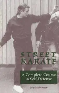 Street Karate: A Complete Course in Self-Defense