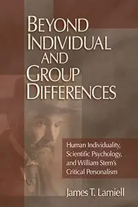 Beyond Individual and Group Differences: Human Individuality, Scientific Psychology, and William Stern′s Critical Personalism