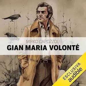 «Gian Maria Volonté» by Mirko Capozzoli