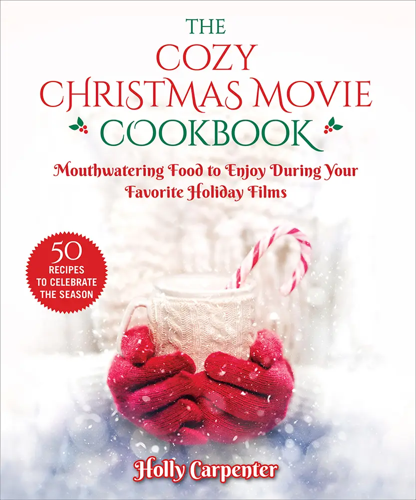 The Cozy Christmas Movie Cookbook: Mouthwatering Food to Enjoy During