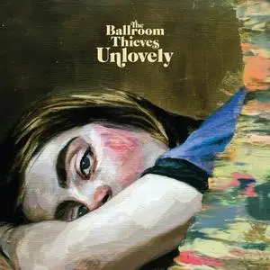 The Ballroom Thieves - Unlovely (2020)
