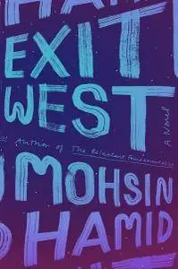 Exit West: A Novel