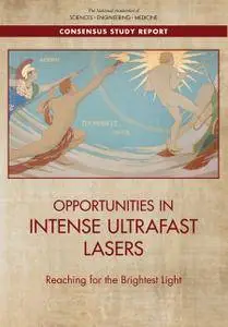 Opportunities in Intense Ultrafast Lasers