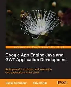 «Google App Engine Java and GWT Application Development» by Amy Unruh, Daniel Guermeur