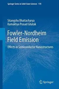 Fowler-Nordheim Field Emission: Effects in Semiconductor Nanostructures