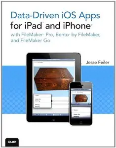 Data-driven iOS Apps for iPad and iPhone with FileMaker Pro, Bento by FileMaker, and FileMaker Go (repost)