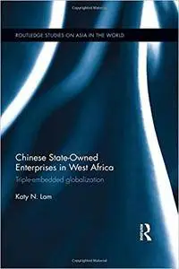 Chinese State Owned Enterprises in West Africa: Triple-embedded globalization